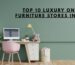 Top 10 Luxury Online Furniture Stores in Dubai