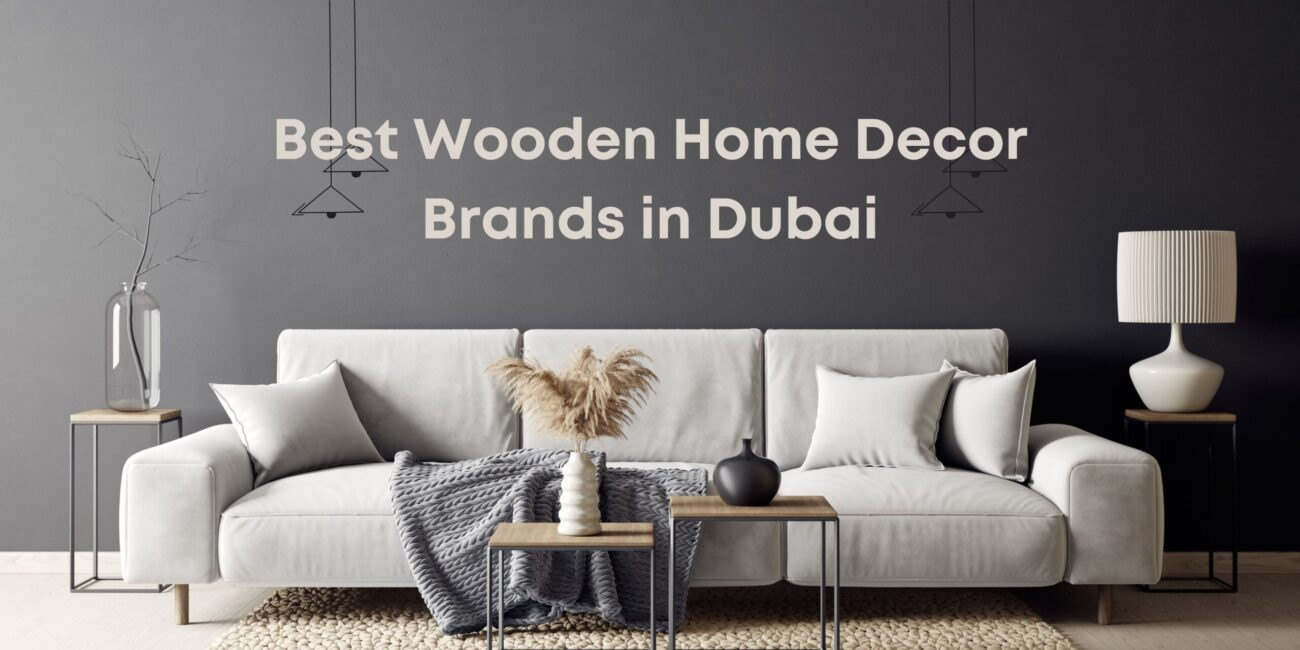 Best Wooden Home Decor Brands in Dubai