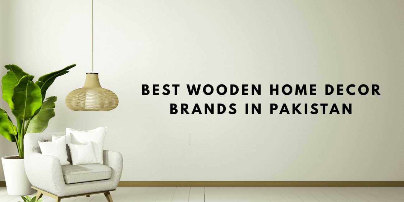 Best Wooden Home Decor Brands in Pakistan
