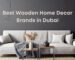 Best Wooden Home Decor Brands in Dubai